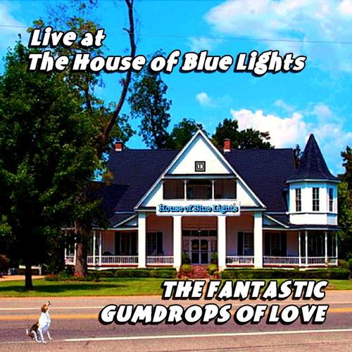 Live at The House of Blue Lights - Fantastic Gumdrops of Love cover