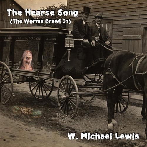 Hearse Song (The Worms Crawl In) - W. Michael Lewis cover