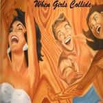 When Girls Collide