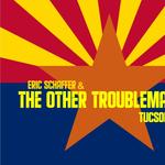 Eric Schaffer & The Other Troublemakers