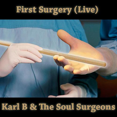Karl B & The Soul Surgeons - First Surgery (Live) cover
