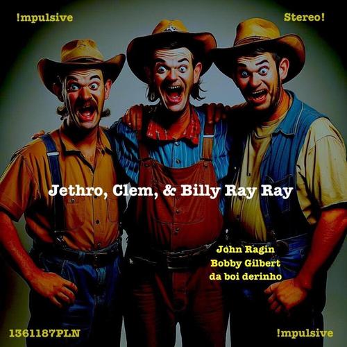 Jethro, Clem & Billy Ray Ray cover
