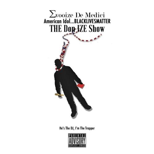 American Idol/BLACKLIVESMATER: THE Don Ize SHOW... He's The Dj, I'm The Trapper cover