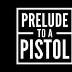 Prelude To A Pistol profile picture