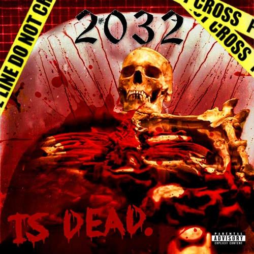 2032...IS DEAD! cover