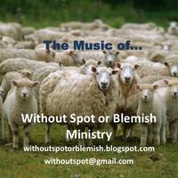 Without Spot or Blemish Ministry Music photo