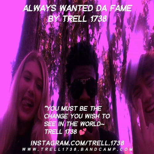 Always Wanted Da Fame By Trell 1738 π cover