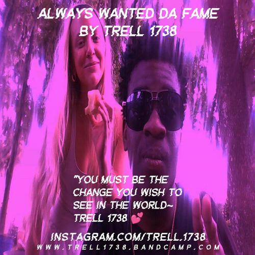 Always Wanted Da Fame By Trell 1738 π cover