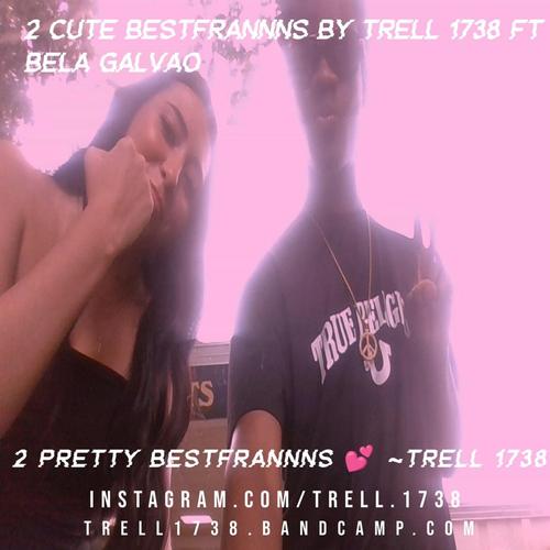 2 Cute Bestfrannns By Trell 1738 Ft Bela Galvao ππ cover