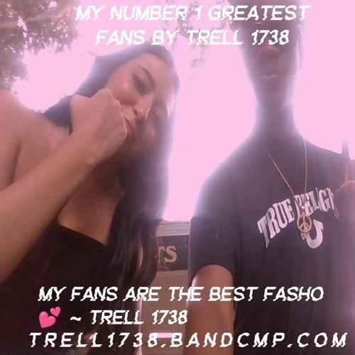 My Number 1 Greatest Fans By Trell 1738 ππ cover