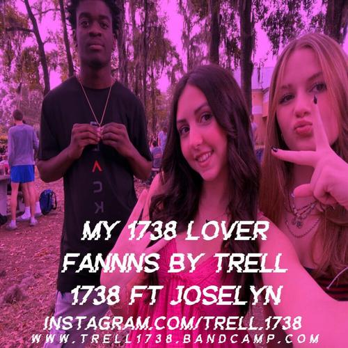 My 1738 Lover Fannns By Trell 1738 Ft Joselyn π cover