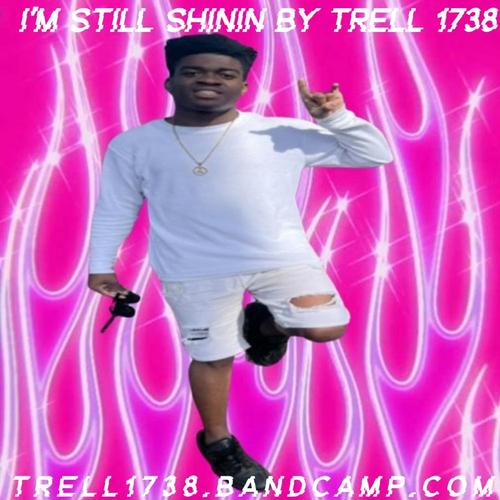 Trell 1738 I'm Still Shinin By Trell 1738 ππ cover