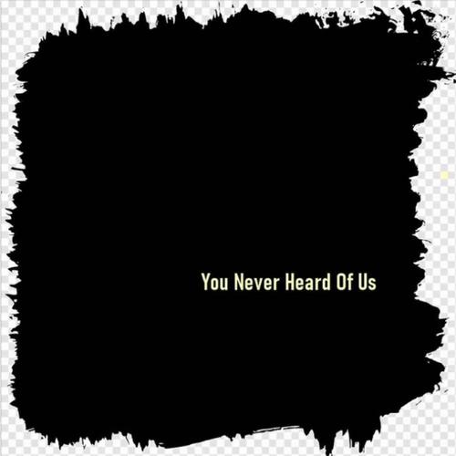 You Never Heard of US cover
