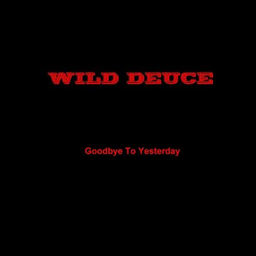 WILD DEUCE-Goodbye To Yesterday cover