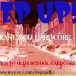 STEP UP! BAY AREA HARDCORE!