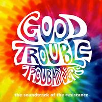 Good Trouble Troubadours photo