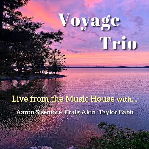 Voyage Trio "Live From the Music House" cover