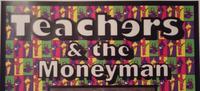 Teachers and the Moneyman photo