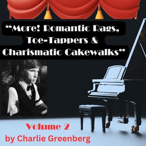 Volume 2: More! Romantic Rags, Toe-Tappers & Charismatic Cakewalks cover