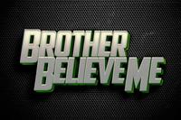 Brother Believe Me photo