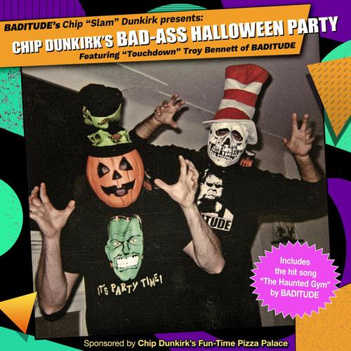 Chip Dunkirk’s BAD-ASS Halloween Party, featuring Troy Bennett of BADITUDE cover