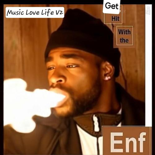 Music Love Life V2 Get Hit With the Enf cover