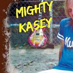 MIGHTY KASEY