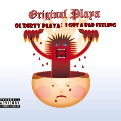 Ol'Dirty Playa: I Got A Bad Feeling cover