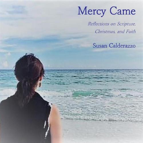 Mercy Came : Reflections - Scripture, Christmas & Faith cover
