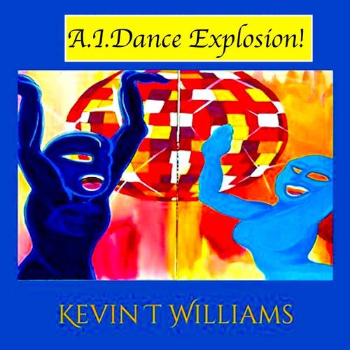A.I. Dance Explosion! Kevin T Williams cover