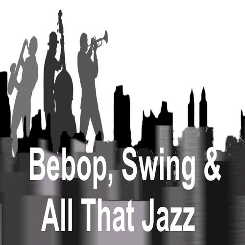 Bebop, Swing and All That Jazz cover